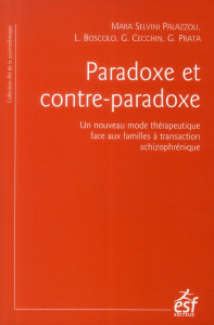 Paradoxe et contre-paradoxe. Un nouveau mode thérapeutique face aux familles à transaction schizophr - Selvini Palazzoli Mara - Cecchin Gianfranco - Prat