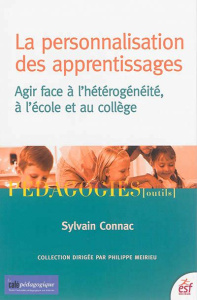 La personnalisation des apprentissages. Agir face à l'hétérogénéité, à l'école et au collège - Connac Sylvain ; Etienne Richard