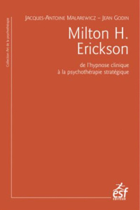 Milton H. Erickson. De l'hypnose clinique à la psychothérapie stratégique, 3e édition - Malarewicz Jacques-Antoine ; Godin Jean ; Benoit J
