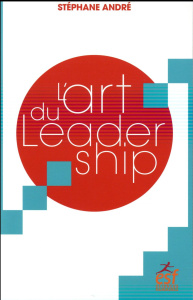 L'art du leadership - André Stéphane