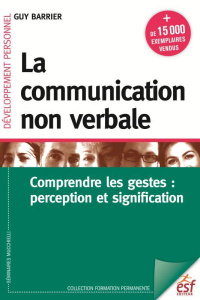La communication non verbale. Comprendre les gestes : perception et signification, 8e édition - Barrier Guy