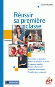 Réussir sa première classe. 2e édition revue et augmentée - Mathon Ostiane ; Meirieu Philippe