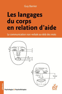 Les langages du corps en relation d'aide. La communication non verbale au-delà des mots, 2e édition - Barrier Guy