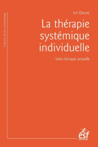 La thérapie systémique individuelle. Une clinique actuelle - Daure Ivy ; Caillé Philippe ; Pregno Gilbert