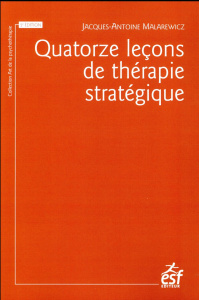 Quatorze leçons de thérapie stratégique. 5e édition - Malarewicz Jacques-Antoine