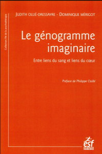 Le génogramme imaginaire. Entre liens du sang et liens du coeur, 4e édition - Ollié-Dressayre Judith ; Mérigot Dominique ; Caill
