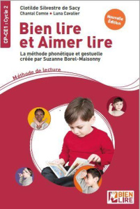 Bien lire et aimer lire - La méthode phonétique et gestuelle créee par Suzanne Borel-Maisonny. Métho - Silvestre de Sacy Clotilde ; Comte Chantal ; Caval