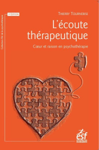 L'écoute thérapeutique. Coeur et raison en psychothérapie, 5e édition - Tournebise Thierry ; Botteman André