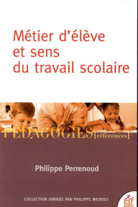 Métier d'élève et sens du travail scolaire. 9e édition - Perrenoud Philippe