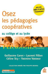 OSEZ LES PEDAGOGIES COOPERATIVES AU COLLEGE ET AU LYCEE - CARON GUILLAUME/FILL