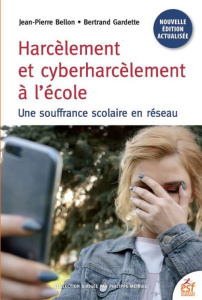 Harcèlement et cyberharcèlement. Une souffrance scolaire en réseau, 3e édition - Bellon Jean-Pierre ; Gardette Bertrand