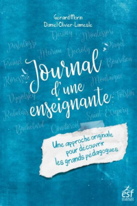 Journal d'une enseignante. Une approche originale pour découvrir les grands pédagogues - Morin Gérard ; Olivier-Lamesle Daniel