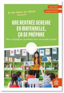 Une rentrée sereine en maternelle, ça se prépare. Mon compagnon quotidien pour une année réussie - Marin Lionel ; Morin Marguerite