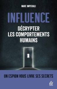 Influence. Décrypter les comportements humains - Imperiali Marc