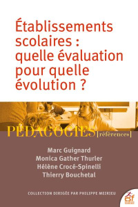 Etablissements scolaires. Quelle évaluation pour quelle évolution ? - Gather Thurler Monica ; Guignard Marc ; Crocé-Spin