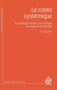 Le conte systémique. La méthode narrative en thérapie de couple et de familles - Rey Yveline