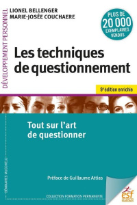 Les techniques de questionnement. Tout sur l'art de questionner, 9e édition - Bellenger Lionel ; Couchaere Marie-Josée ; Attias