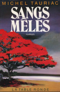 Les années créoles Tome 3 : Sangs mêlés - Tauriac Michel