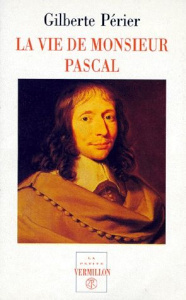 La vie de monsieur Pascal. suivi de La vie de Jacqueline Pascal - Périer Gilberte