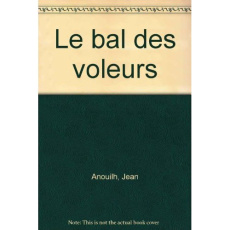 Le bal des voleurs - Anouilh Jean