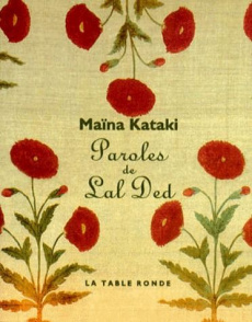 Paroles de Lal Ded. Une mystique du Cachemire (XIVe siècle) - Kataki Maïna