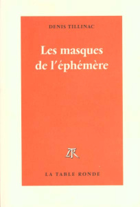 Les masques de l'éphémère - Tillinac Denis