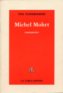 MICHEL MOHRT. Romancier - Vandromme Pol