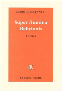 Super flumina Babylonis - Matzneff Gabriel