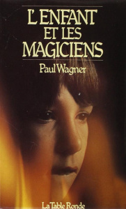L'enfant et les magiciens - Wagner Paul