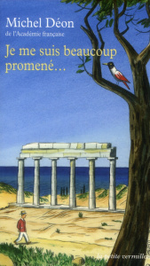 Je me suis beaucoup promené... - Déon Michel