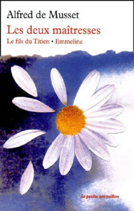 Les deux maîtresses suivi de Le fils du Titien et Emmeline - Musset Alfred de