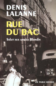 Rue du bac. Salut aux années Blondin - Lalanne Denis