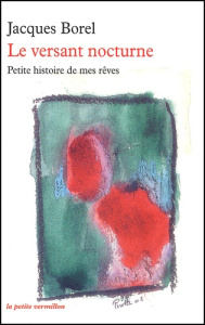 Le versant nocturne. Petite histoire de mes rêves - Borel Jacques