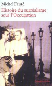 Histoire du surréalisme sous l'Occupation. Les Réverbères - La Main à Plume - Fauré Michel