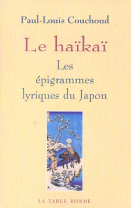 Le haïkaï, les épigrammes lyriques du Japon - Couchoud Paul-Louis