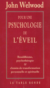 Pour une psychologie de l'éveil. Bouddhisme, psychothérapie et chemin de transformation personnelle - Welwood John