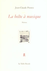 La boîte à musique. Poèmes - Pirotte Jean-Claude