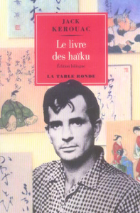 Le livre des haïku. Edition bilingue français-anglais - Kerouac Jack ; Agostini Bertrand ; Weinreich Regin