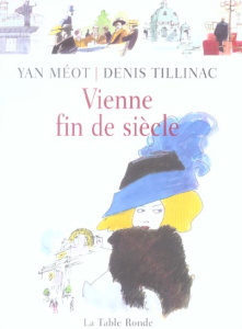 Vienne fin de siècle - Tillinac Denis ; Méot Yan