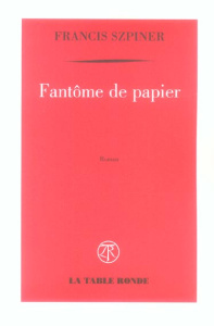 Fantôme de papier - Szpiner Francis
