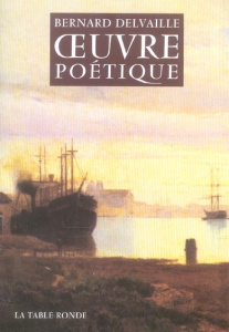 Oeuvre poétique - Delvaille Bernard