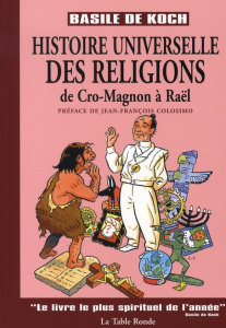 Histoire universelle des religions. De Cro-Magnon à Raël - Koch Basile de ; Colosimo Jean-François