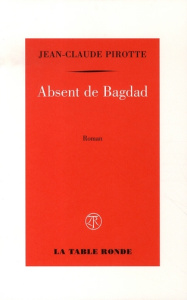 Absent de Bagdad - Pirotte Jean-Claude