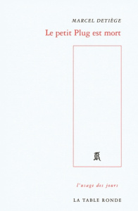 Le petit Plug est mort - Detiège Marcel
