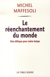Le réenchantement du monde - Maffesoli Michel