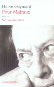 Pour Malraux. Suivi de Nervures invisibles - Gaymard Hervé
