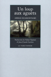Un loup aux aguets - Kiarostami Abbas ; Tajadod Nahal ; Carrière Jean-C