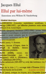 Ellul par lui-même - Ellul Jacques ; Hourcade Michel ; Jézéquel Jean-Pi