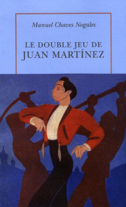 Le double jeu de Juan Martinez - Chaves Nogales Manuel ; Trapiello Andrés ; Vasseur