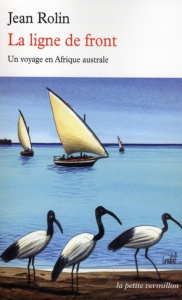 La ligne de front. Un voyage en Afrique australe - Rolin Jean